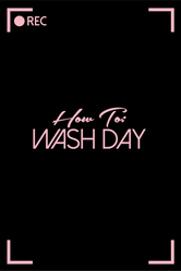 How To: Wash Day