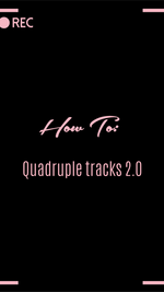 HOW TO: Quadruple tracks 2.0