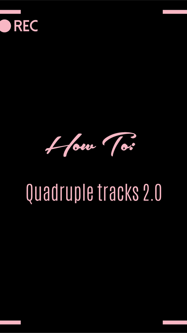 HOW TO: Quadruple tracks 2.0