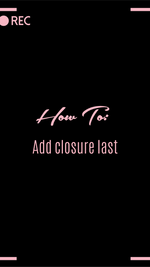 HOW TO: Add Closures Last